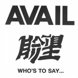 Avail : Who's to Say...